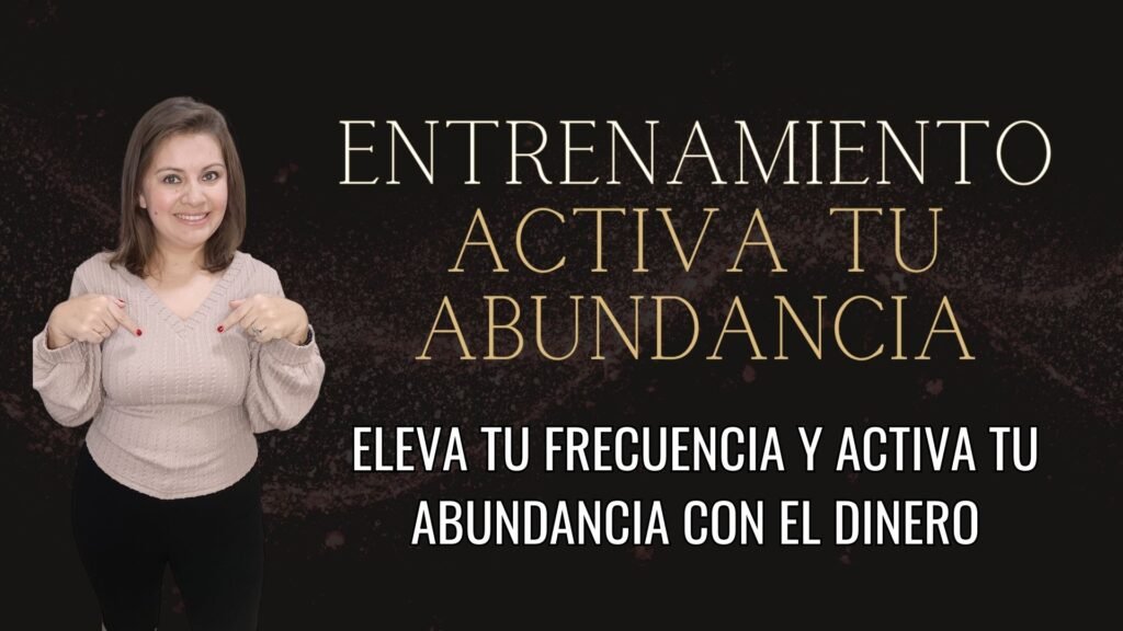 ENTRENAMIENTO ACTIVA TU ABUNDANCIA ACADEMIA DE ABUNDANCIA